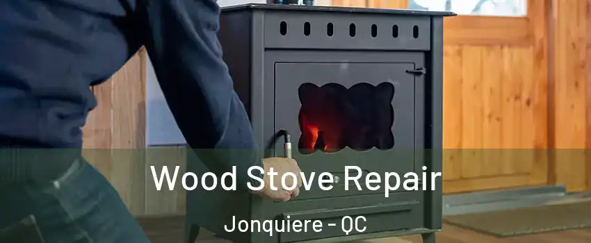  Wood Stove Repair Jonquiere - QC